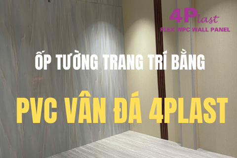 PVC VÂN ĐÁ – NÂNG TẦM KHÔNG GIAN SỐNG