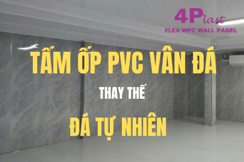 PVC VÂN ĐÁ HAY ĐÁ TỰ NHIÊN? ĐÂU LÀ LỰA CHỌN TỐI ƯU CHO CÔNG TRÌNH CỦA BẠN?